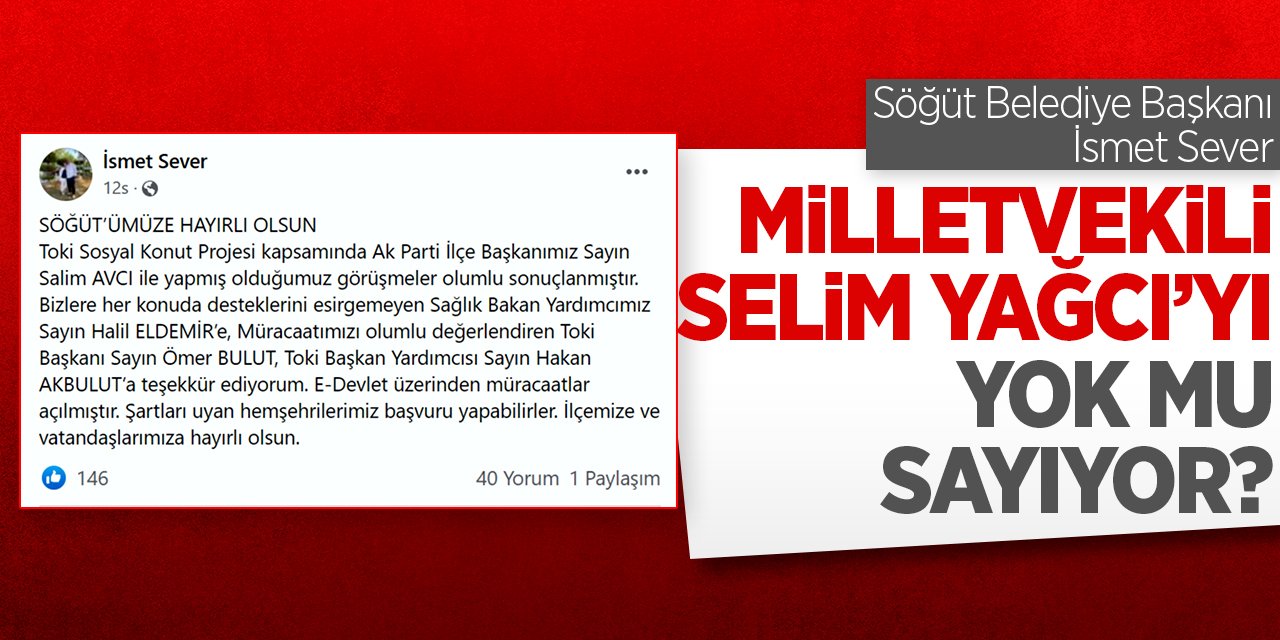 Söğüt Belediye Başkanı İsmet Sever Milletvekili Yağcı’yı yok mu sayıyor?