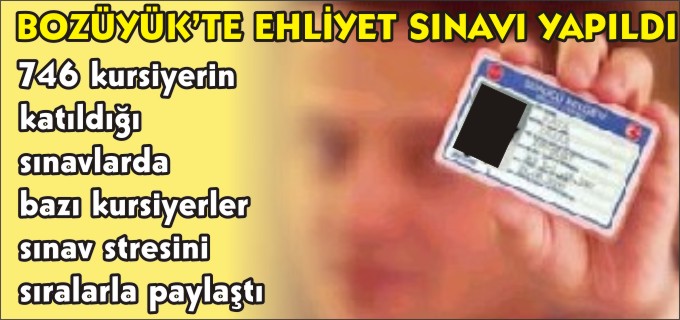 BOZÜYÜK’TE EHLİYET SINAVI YAPILDI
