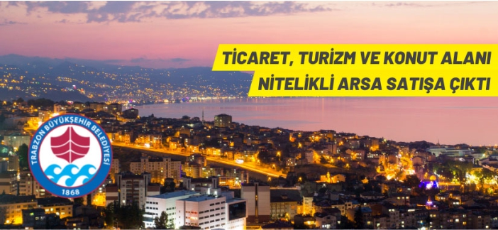 Trabzon Büyükşehir Belediyesi arsa satacak