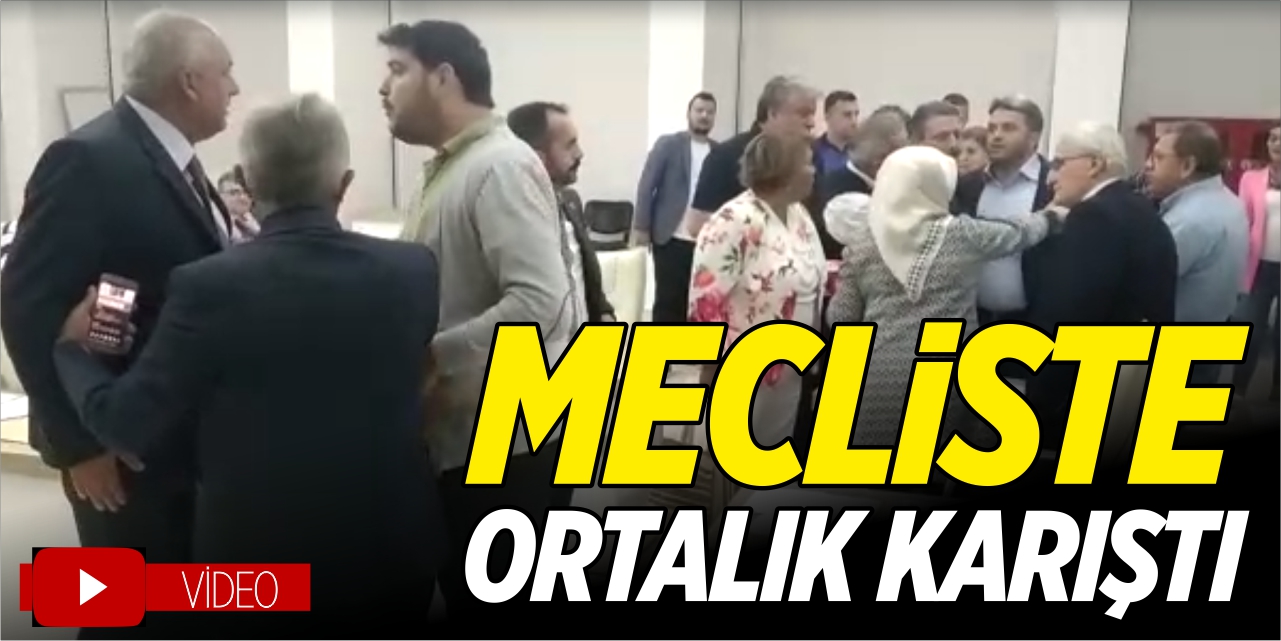 Mecliste ortalık karıştı