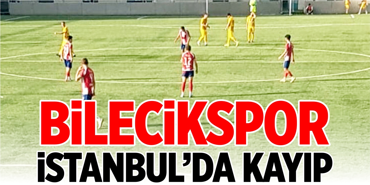 Bilecikspor İstanbul'da kayıp!