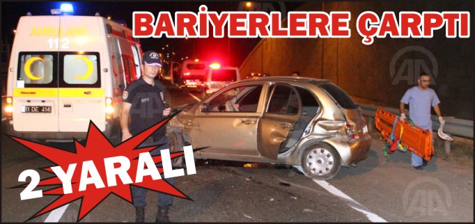 BARİYERLERE ÇARPTI