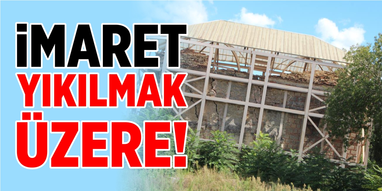 İmaret yıkılmak üzere!