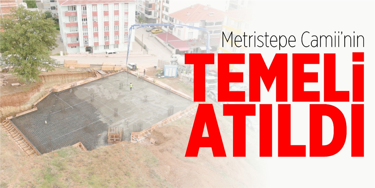 Metristepe Camii'nin temeli atıldı