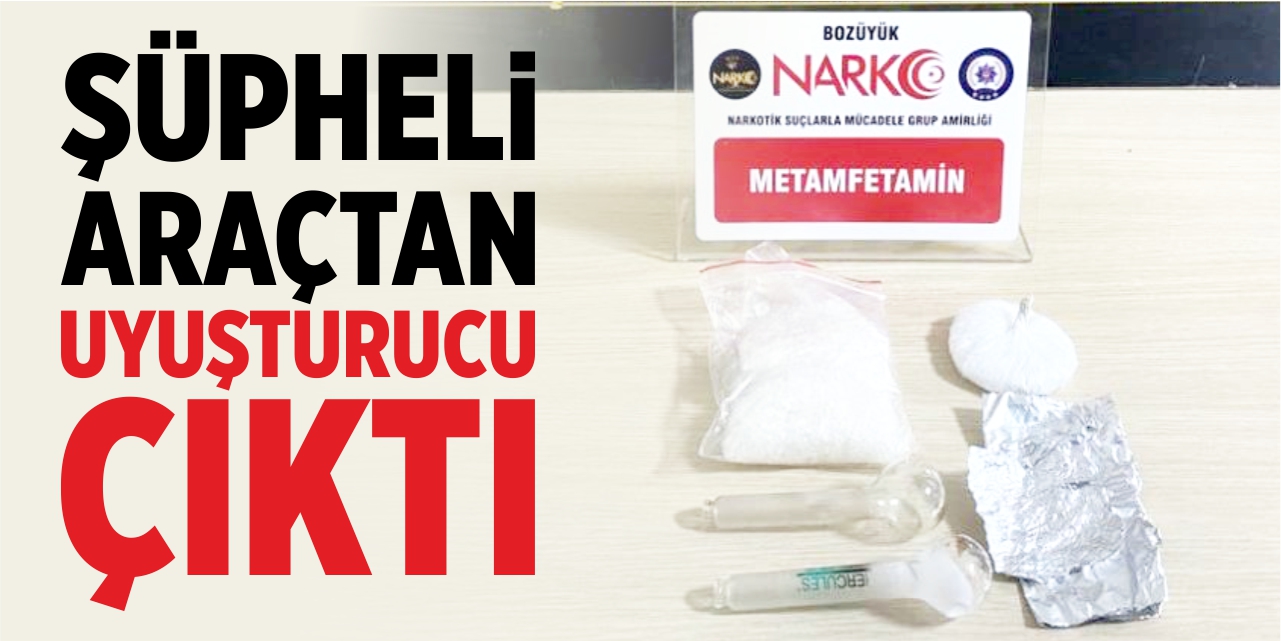 Şüpheli araçtan uyuşturucu çıktı!