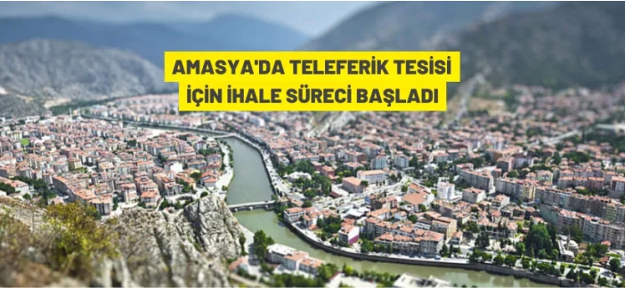 Amasya'da teleferik tesisi yaptırılacak