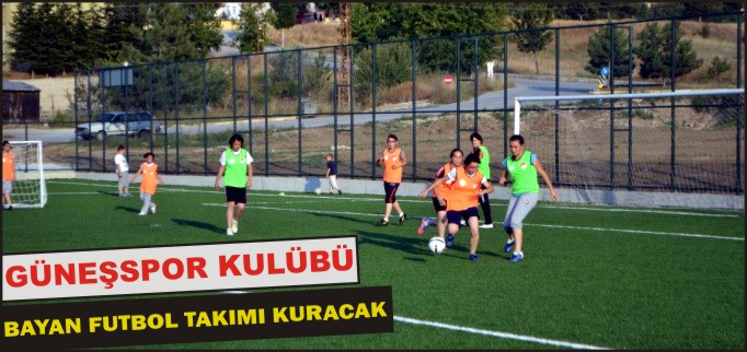 GÜNEŞSPOR KULÜBÜ BAYAN FUTBOL TAKIMI KURACAK