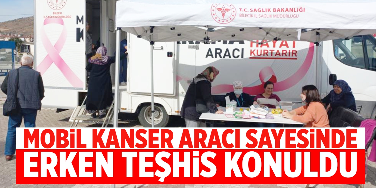 Mobil Kanser Tarama Aracı sayesinde erken teşhis konuldu
