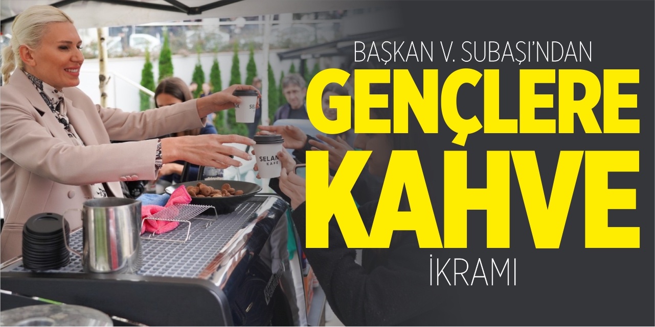 Başkan V. Subaşı'ndan gençlere kahve ikramı
