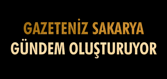 SAKARYA GÜNDEM OLUŞTURUYOR