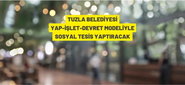 Tuzla Belediyesi sosyal tesis yaptıracak