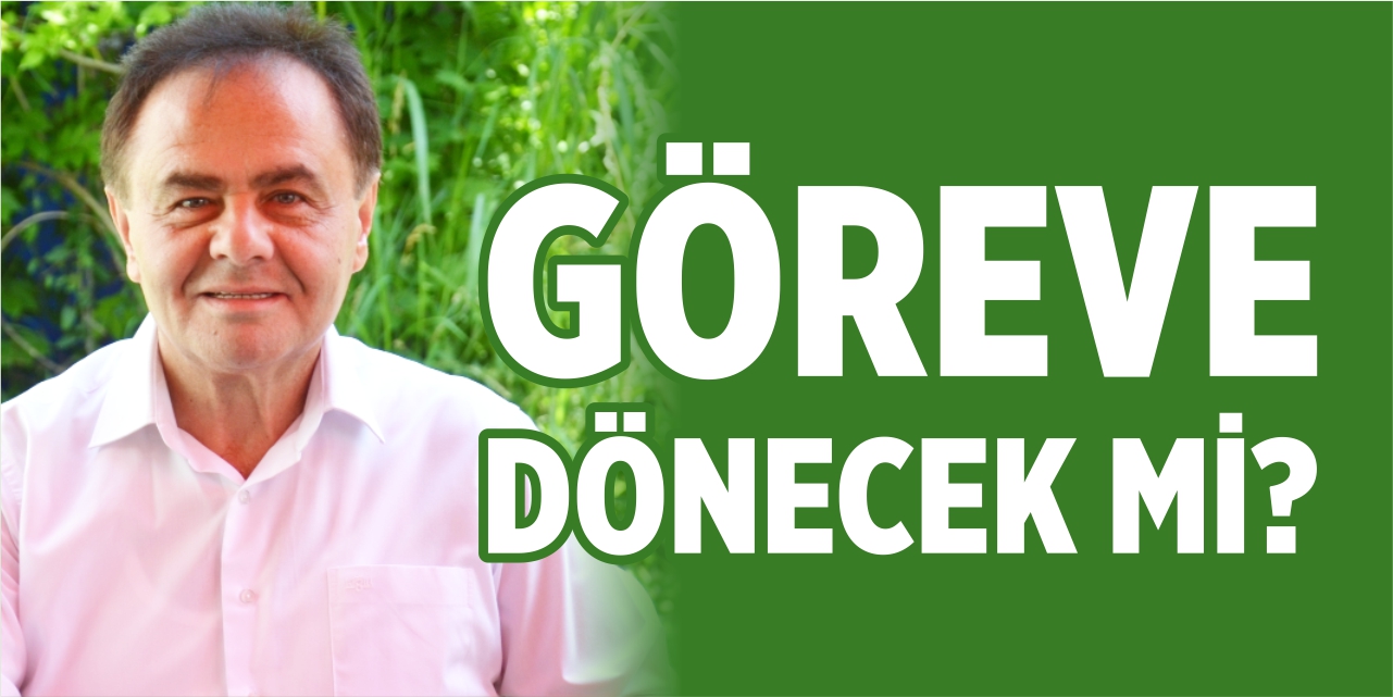 Semih Şahin göreve dönecek mi?