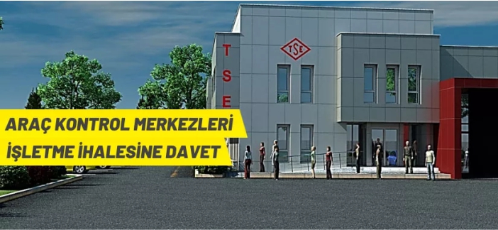 TSE (Araç) Kontrol Merkezi İşletmeleri ihaleyle kiraya verilecek