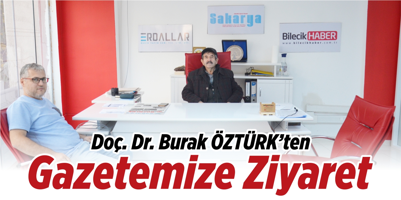 Doç. Dr. Burak Öztürk’ten gazetemize ziyaret