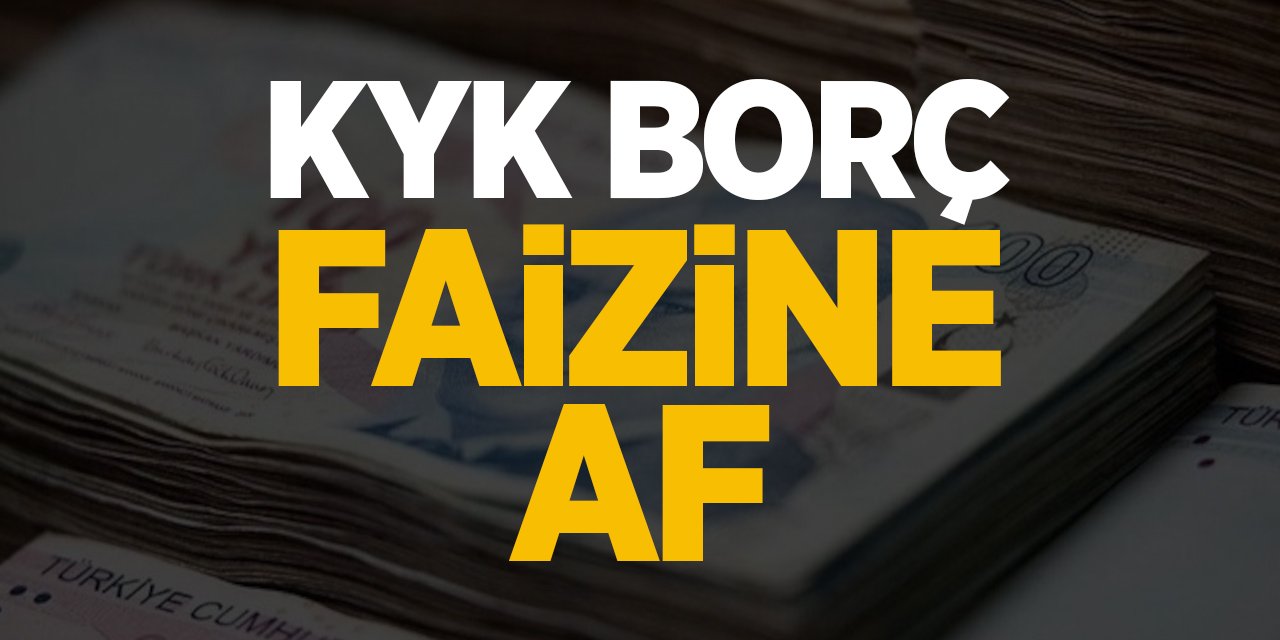 KYK Borç Faizine Af