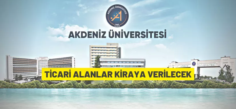 Akdeniz Üniversitesi mülkiyetindeki ticari alanlar kiraya verilecek