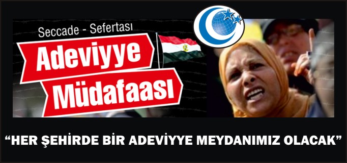 "HER ŞEHİRDE BİR ADEVVİYE MEYDANIMIZ OLACAK!"