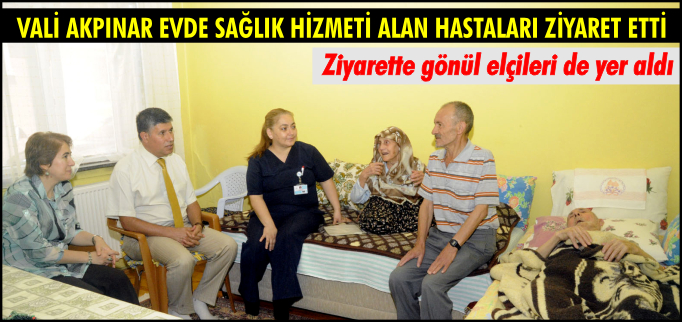 VALİ AKPINAR’DAN HASTALARA ZİYARET
