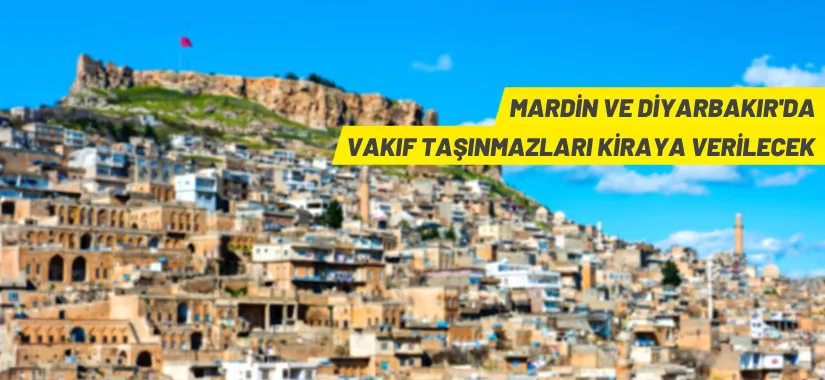 Diyarbakır ve Mardin'de Vakıf taşınmazları kiraya verilecek