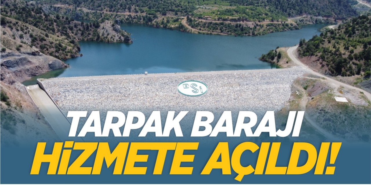 Tarpak Barajı hizmete açıldı