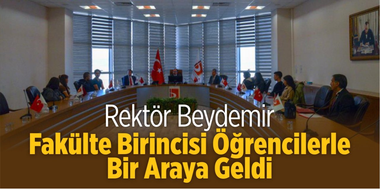 Rektör Beydemir Fakülte Birincisi Öğrencilerle Bir Araya Geldiler