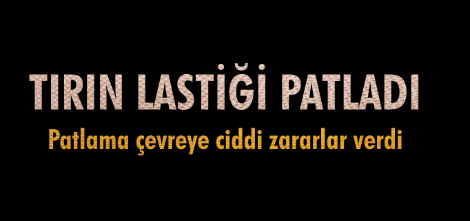 TIRIN LASTİĞİ PATLADI