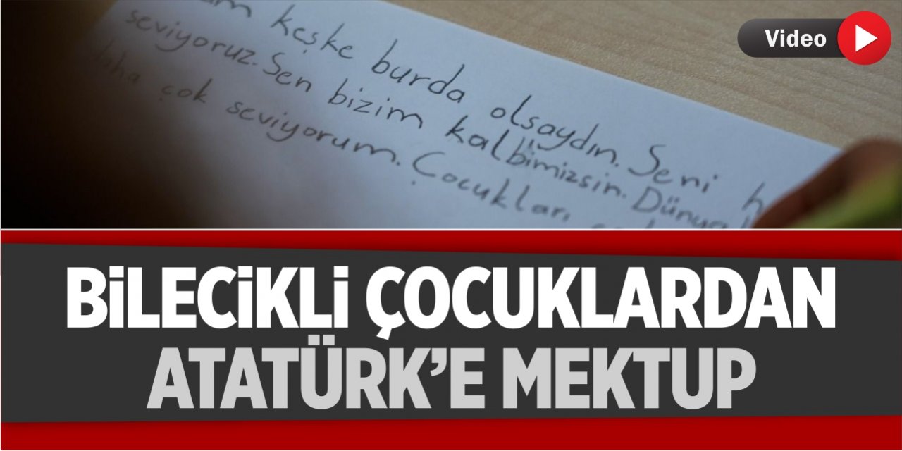 Bilecikli çocuklardan Atatürk'e mektup