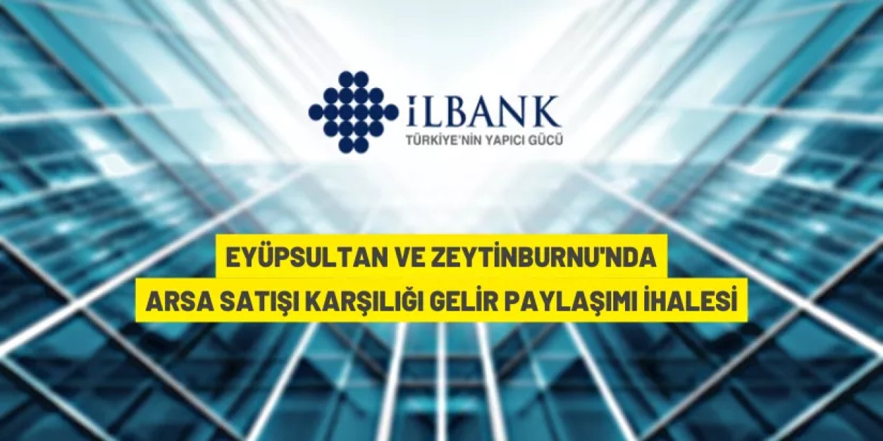 İller Bankası A.Ş.'den arsa satışı karşılığı gelir paylaşım ihalesi