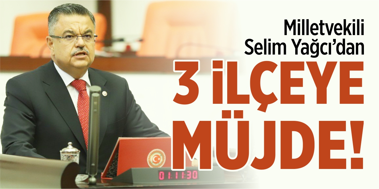 Mv. Yağcı’dan 3 ilçeye müjde!