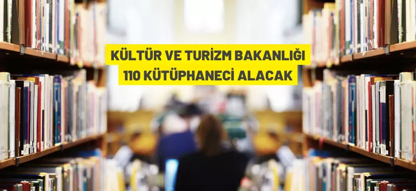 Kültür ve Turizm Bakanlığı 110 Kütüphaneci istihdam edecek