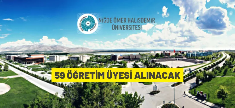 Niğde Ömer Halisdemir Üniversitesi 59 Öğretim Üyesi alacak