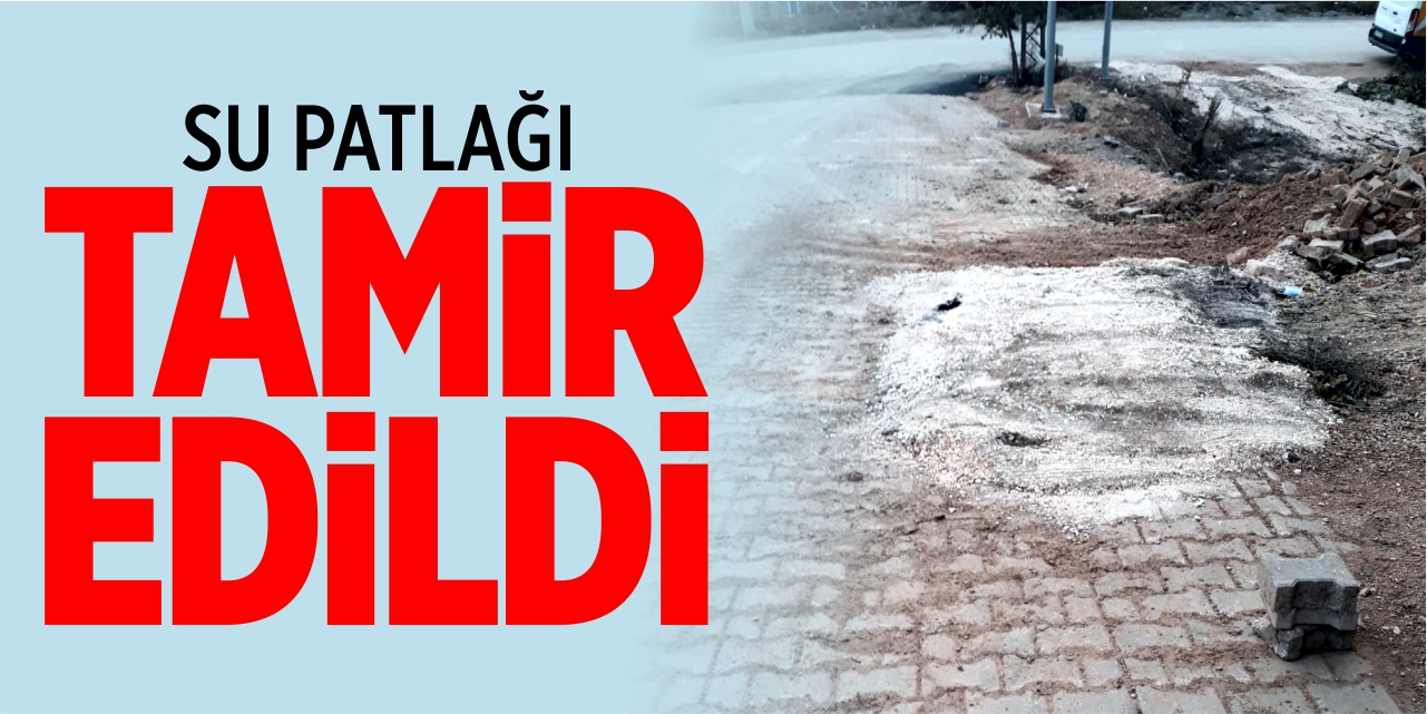 Su patlağı tamir edildi