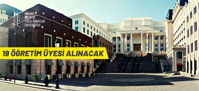 Ankara Müzik ve Güzel Sanatlar Üniversitesi 19 Öğretim Üyesi alacak