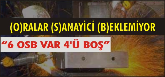 "6 OSB VAR 4’Ü BOŞ"