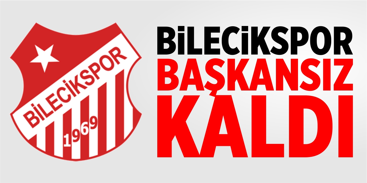 Bilecikspor başkansız kaldı