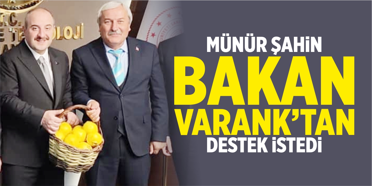 Münür Şahin, Bakan Varank’tan destek istedi