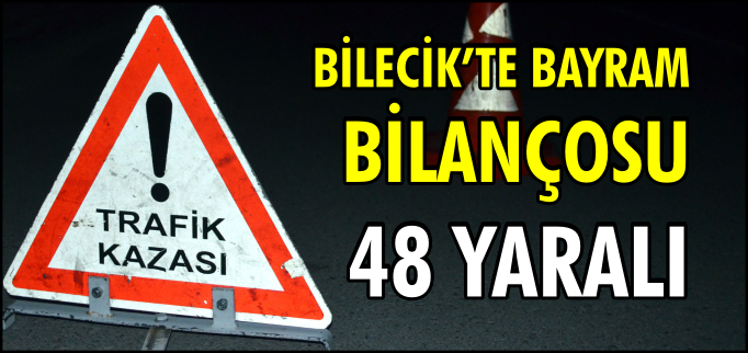 BAYRAM BİLANÇOSU: 48 YARALI