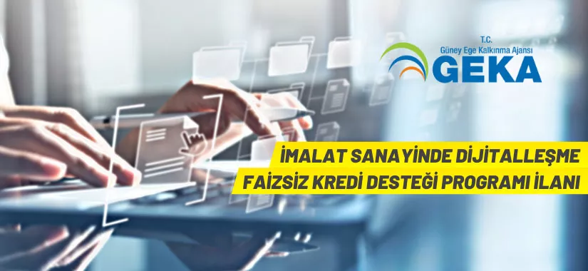 İmalat Sanayinde Dijitalleşme Faizsiz Kredi Desteği Programı ilan edildi