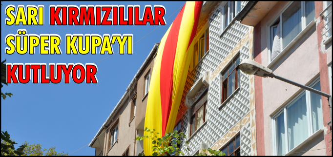 SARI KIRMIZILILAR SÜPER KUPAYI KUTLUYOR