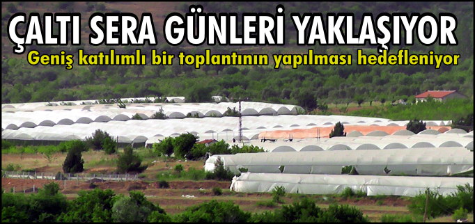 ÇALTI SERA GÜNLERİ YAKLAŞIYOR