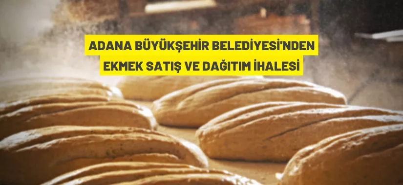 Adana Büyükşehir Belediyesi'nden ekmek satış ihalesi