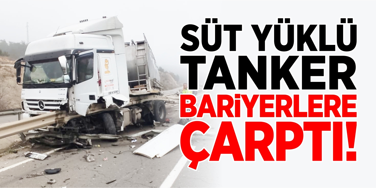 Süt yüklü tanker bariyerlere çarptı!