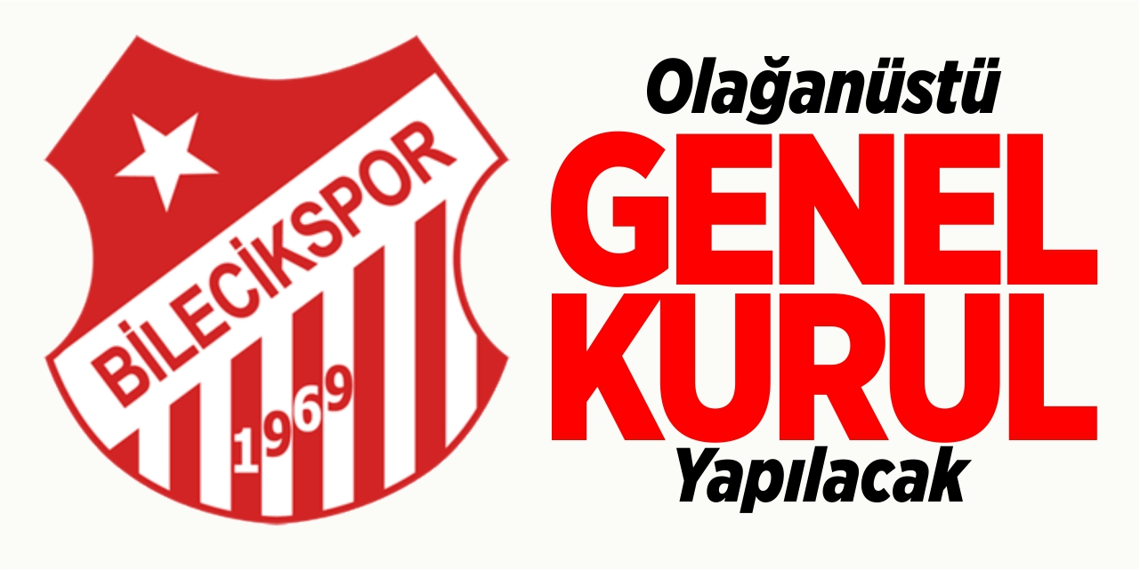 Bilecikspor olağanüstü genel kurula gidiyor