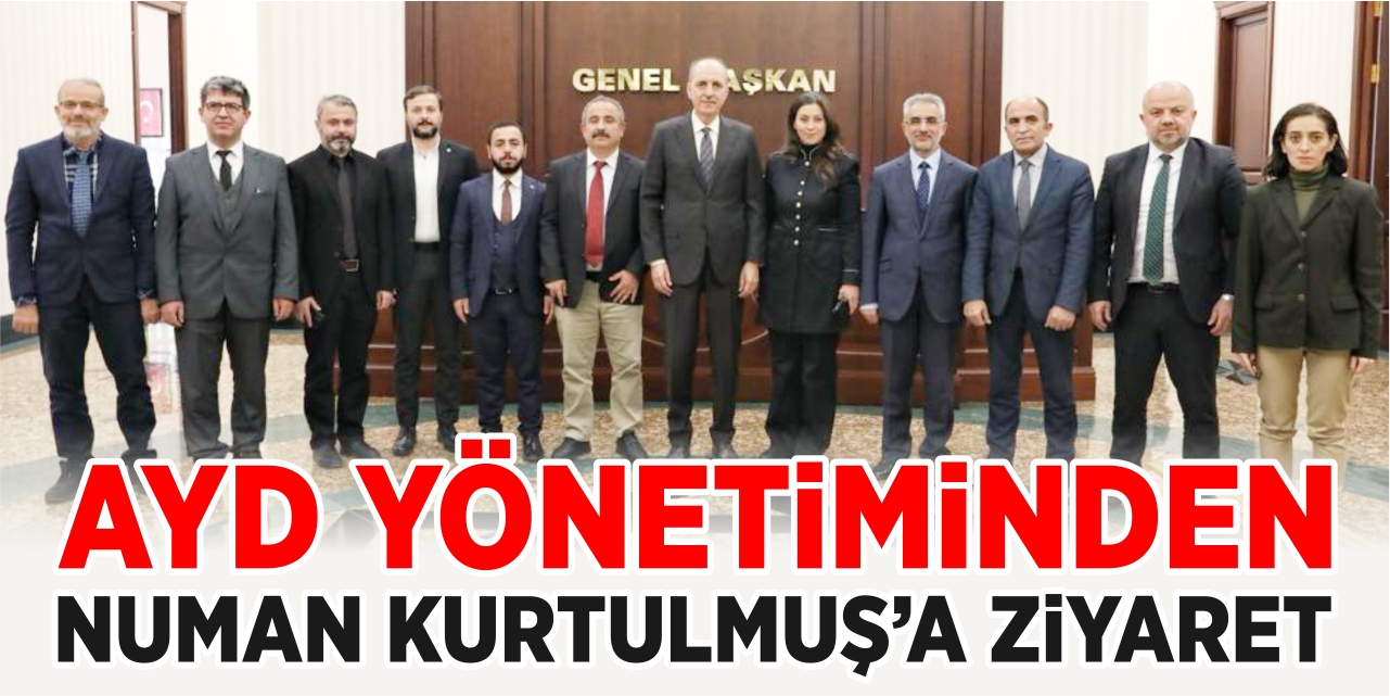 AYD yönetiminden Numan Kurtulmuş'a ziyaret