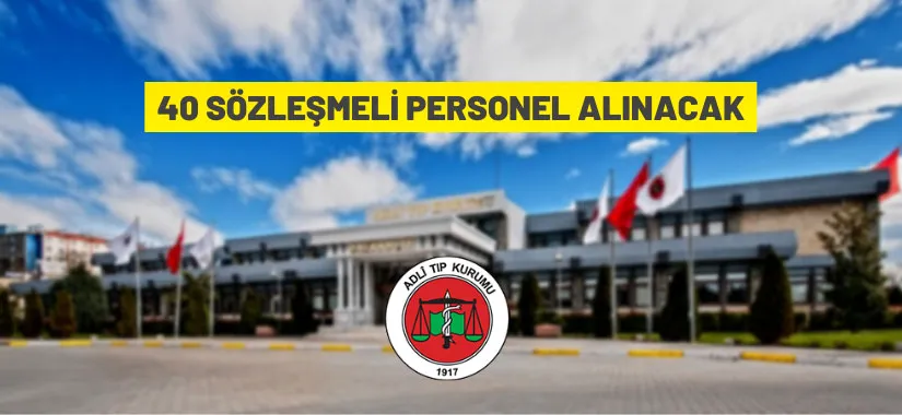 Adli Tıp Kurumu 40 Sözleşmeli Personel alacak