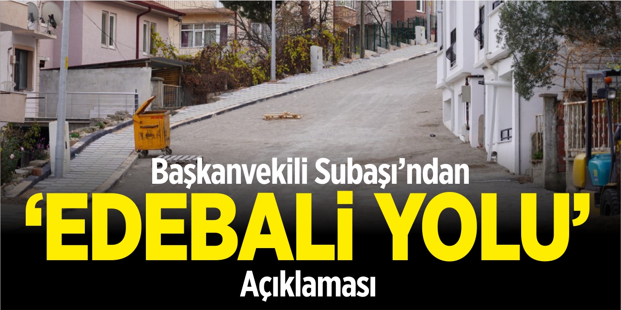 Başkan V. Subaşı'ndan 'Edebali yolu' açıklaması