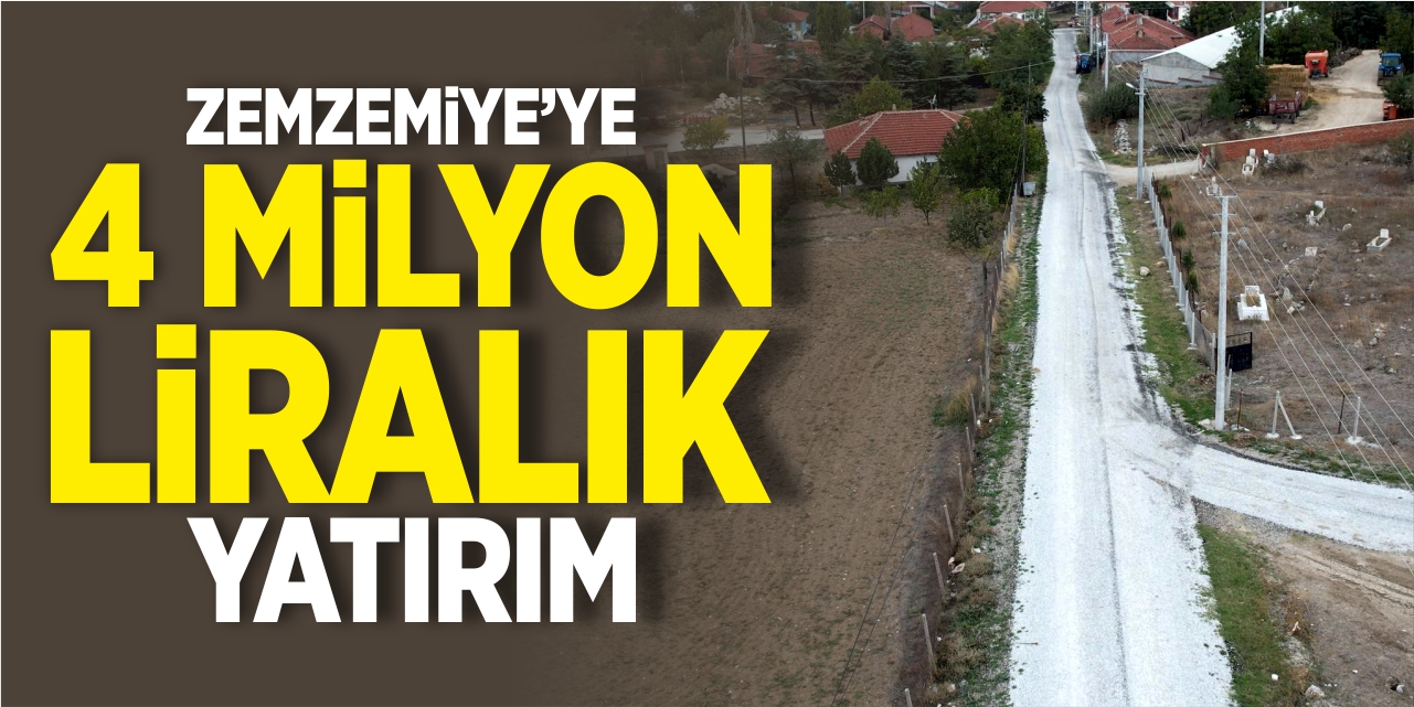 Zemzemiye’ye 4 milyon liralık yatırım