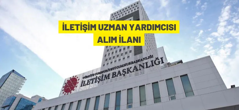 Cumhurbaşkanlığı İletişim Başkanlığı 30 İletişim Uzman Yardımcısı alacak