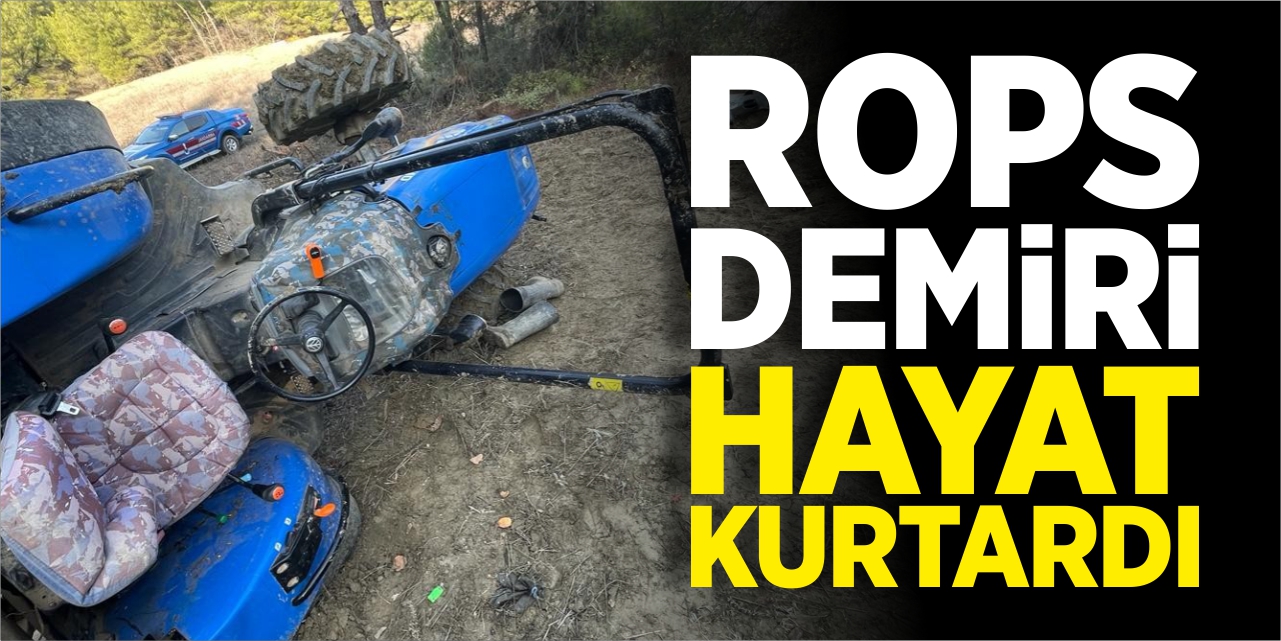 Rops demiri hayat kurtardı