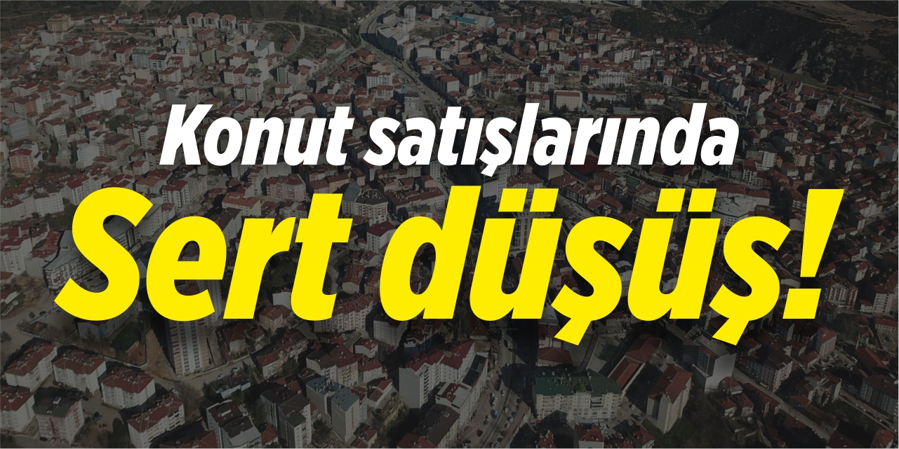 Konut satışlarında sert düşüş!